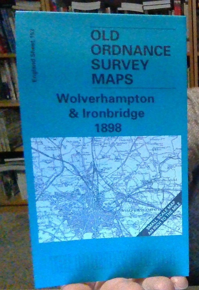 MAP OF Wolverhampton and Ironbridge 1898: One Inch Map 153 by Barrie Trinder NEW