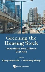 Greening The Housing Stock: Toward Net-zero Cities In East Asia by Kyung-hwan Ki