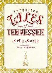 Forgotten Tales of Tennessee by Kelly Kazek (English) Paperback Book
