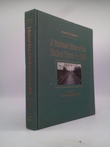 A Railroad Atlas of the United States in 1946: Volume 1: The Mid-Atlantic States