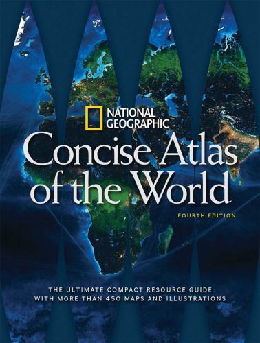 National Geographic Concise Atlas of the World, 4th Edition : The Ultimate…