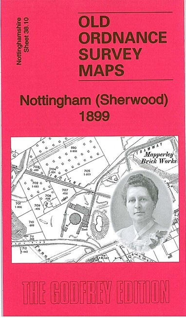 Nottingham (Sherwood) 1899 Nottinghamshire Sheet 38.10 by Barrie Trinder
