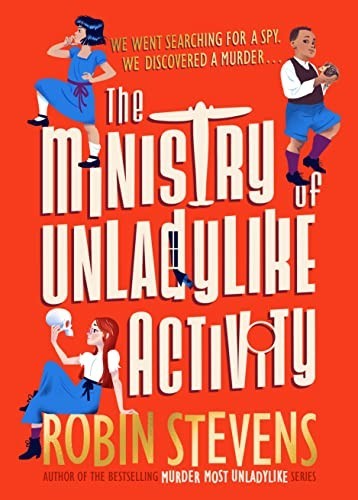 The Ministry of Unladylike Activity: the exciting … by Stevens, Robin Hardback