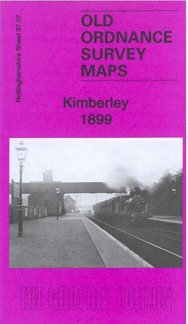 Kimberley 1899 Nottinghamshire Sheet 37.07 by Barrie Trinder