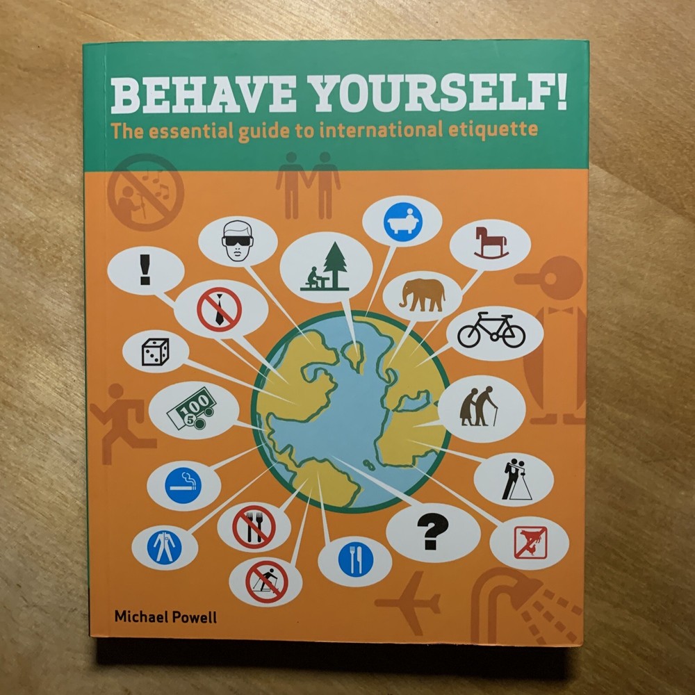 Behave Yourself!: The Essential Guide to International Etiquette by M. Powell