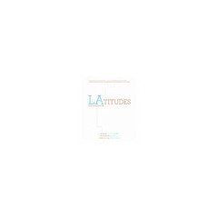 LAtitudes: An Angeleno’s Atlas