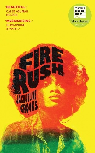 Fire Rush: LONGLISTED FOR THE WOMEN’S PRIZE 2023 by Crooks, Jacqueline Hardback