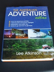 The Australian Adventure Atlas-Lee Atkinson-National Parks/Senic Highlights/Maps