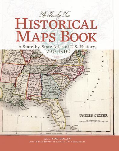The Family Tree Historical Maps Book: A State-By-State Atlas of U.S. History,…