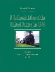 Railroad Atlas of the United States in 1946 : Indiana, Lower Michigan, and Oh…
