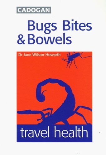 Bugs, Bites and Bowels : travel hea…, Jane Wilson-How