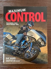 Maximum Control : Mastering Your Heavyweight Bike by Pat Hahn (2010, Trade…