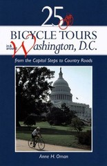 25 BICYCLE TOURS IN AND AROUND WASHINGTON D.C.: FROM THE By Anne H. Oman & Anne