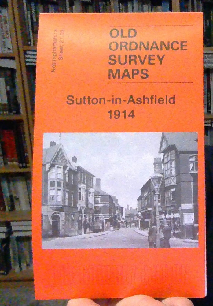 MAP OF Sutton-in-Ashfield 1914: Nottingham Sheet 27.03 by Barrie Trinder NEW