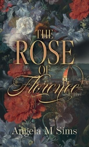 The Rose of Florence by Sims, Angela M Hardback Book The Fast Free Shipping