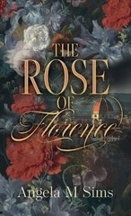 The Rose of Florence by Sims, Angela M Hardback Book The Fast Free Shipping