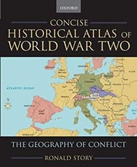 Concise Historical Atlas of World War Two : The Geography of Conf