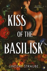 Kiss Of The Basilisk by Lindsay Straube (Hardback Book)