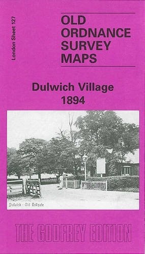 Dulwich Village 1894: London Sheet 127.2 (Old O.S. Maps of London), Godfrey, Ala