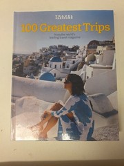 100 Greatest Trips by Laura Begley (2006, Hardcover)