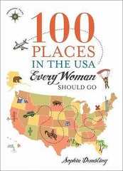 100 Places in the USA Every Woman Should Go by Dembling, Sophia