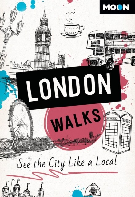 Moon London Walks (Third Edition) by Moon Travel Guides (Paperback Book)