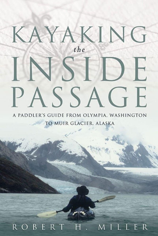 Kayaking the Inside Passage: A Paddling Guide from Olympia, Washington to Mu…