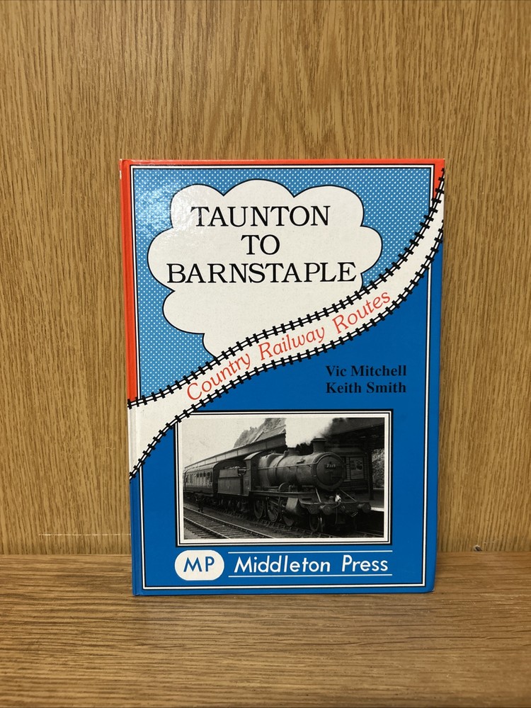Taunton to Barnstaple: A Charming GWR Byway (Country Railway… – Mitchell, (14C