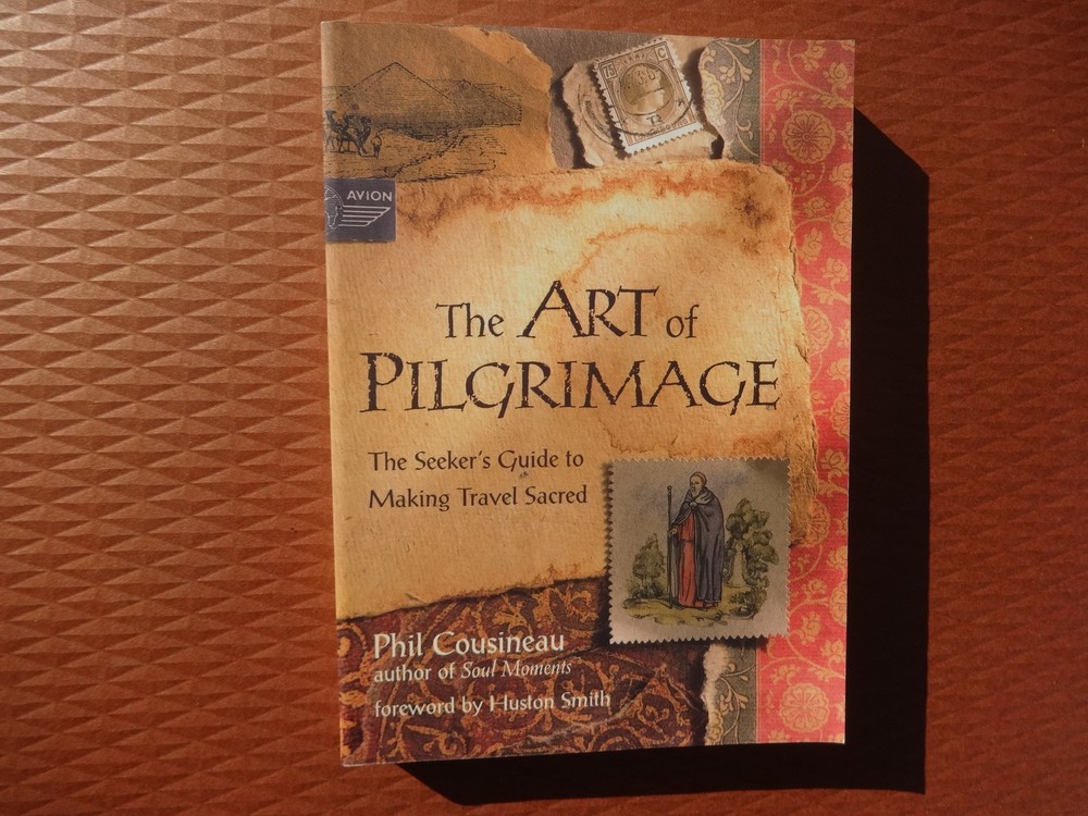 The Art of Pilgrimage: The Seeker’s Guide to Making Travel Sacred