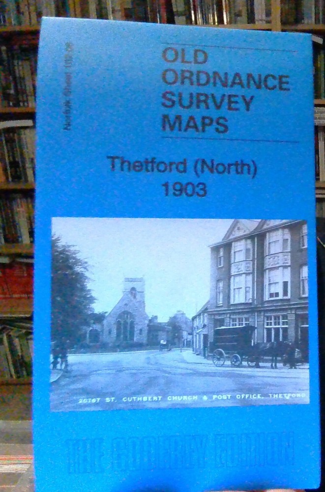 MAP OF Thetford (North) 1903: Norfolk Sheet 102.08 by Tony Kirby NEW