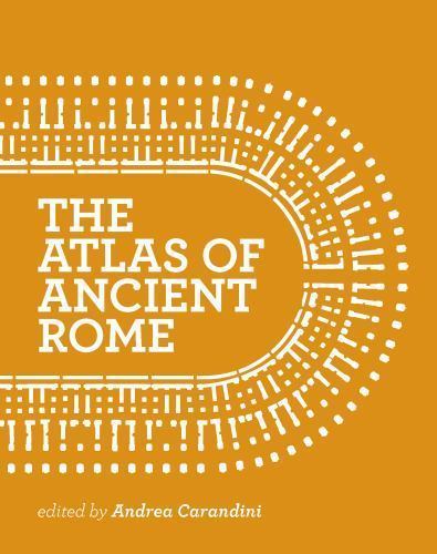 Atlas of Ancient Rome : Biography and Portraits of the City, Hardcover by Car…