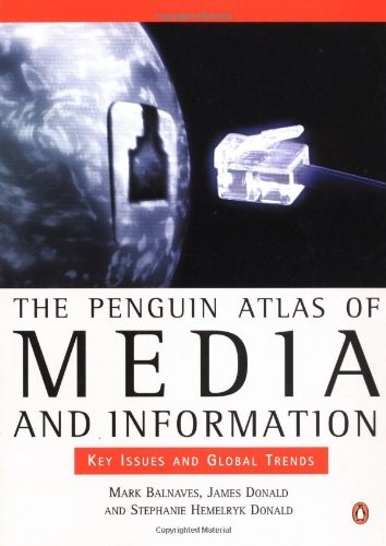 THE PENGUIN ATLAS OF MEDIA AND INFORMATION: KEY ISSUES AND By Stephanie Hemelryk