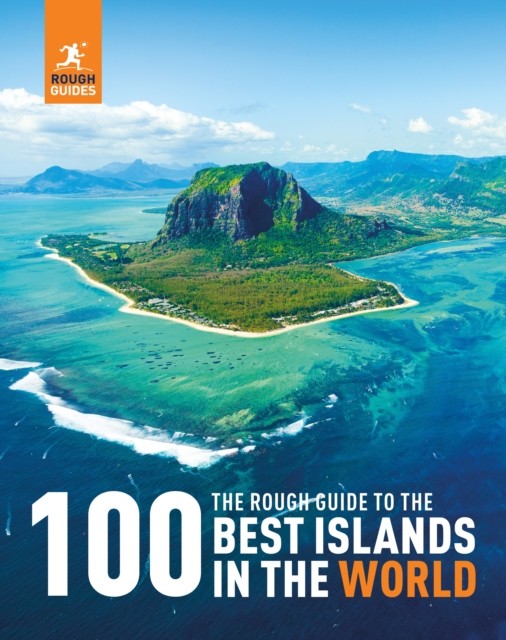 The Rough Guide to the 100 Best Islands in the World by Rough Guides