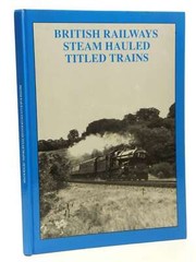 British Railways Steam Hauled Titled Trains, Hands, P.B., Excellent Book