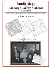 Family Maps of Randolph County, Alabama, Deluxe Edition by Gregory a Boyd J D