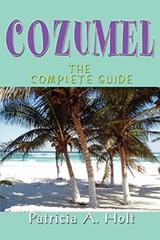 Holt – Cozumel The Complete Guide – New paperback or softback – X555z