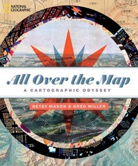 All Over the Map: A Cartographic Odyssey by Betsy Mason (English) Hardcover Book