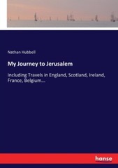 Hubbell – My Journey to Jerusalem Including Travels in England Scotla – X555z
