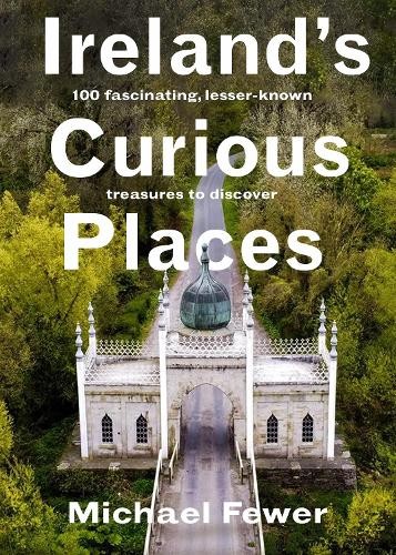 Michael Fewer Ireland’s Curious Places (Hardback) (UK IMPORT)