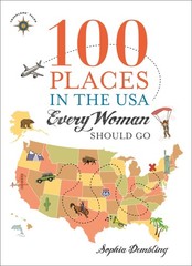 100 Places in the USA Every Woman Should Go by Dembling, Sophia [Paperback]