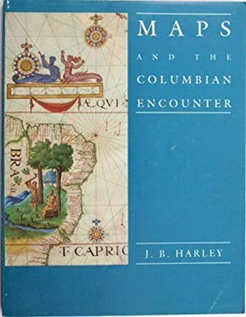 Maps and the Columbian Encounter : An Interpretive Guide Paperbac