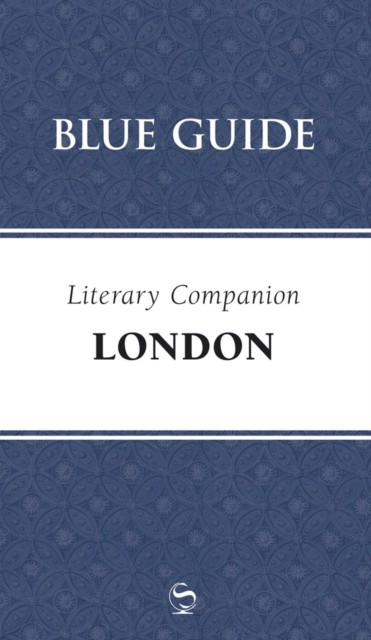 Blue Guide Literary Companion London by Robin Saikia PAPERBACK 9781905131440