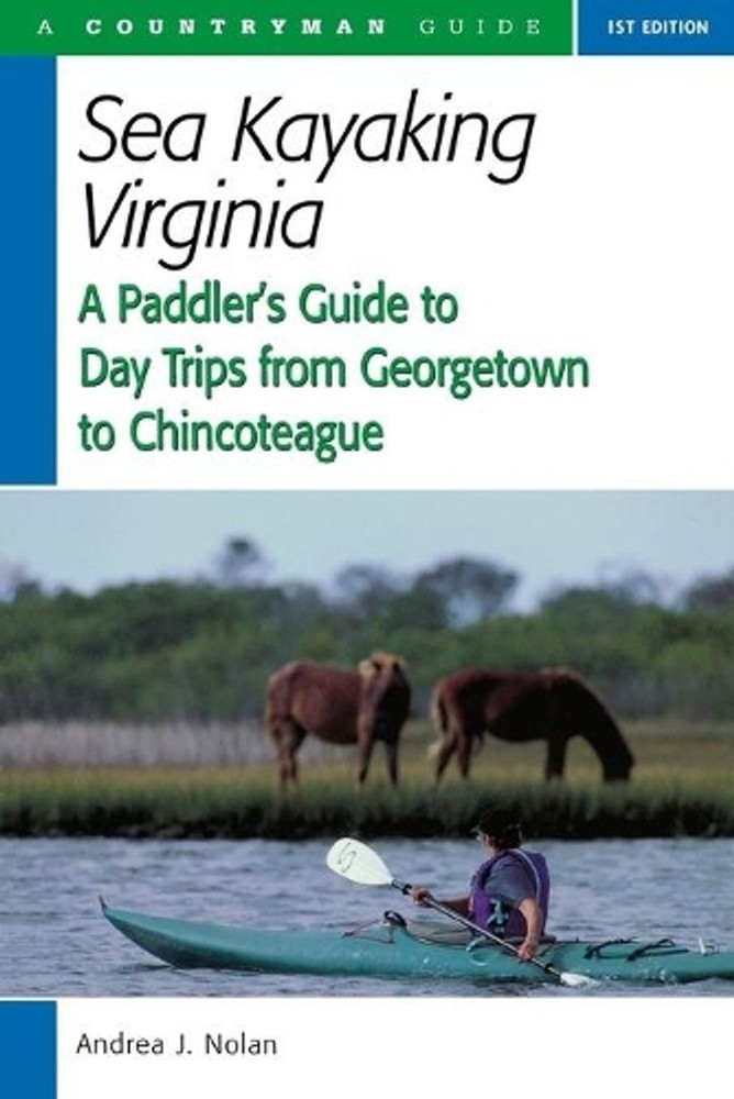 Sea Kayaking Virginia: A Paddler’s Guide to Day Trips from Georgetown to Chincot