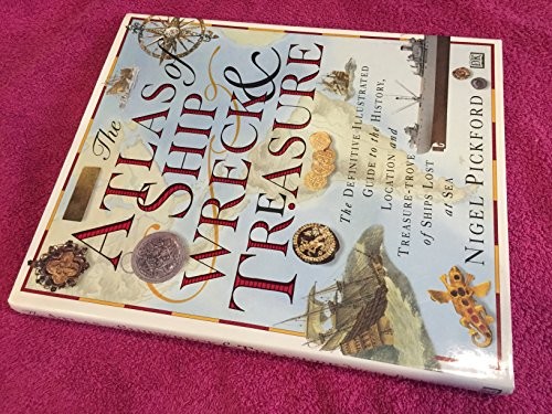 Atlas of Shipwreck & Treasure, Pickford, Nigel