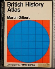 BRITISH HISTORY ATLAS. MARTIN GILBERT. WEIDENFELD AND NICOLSON.