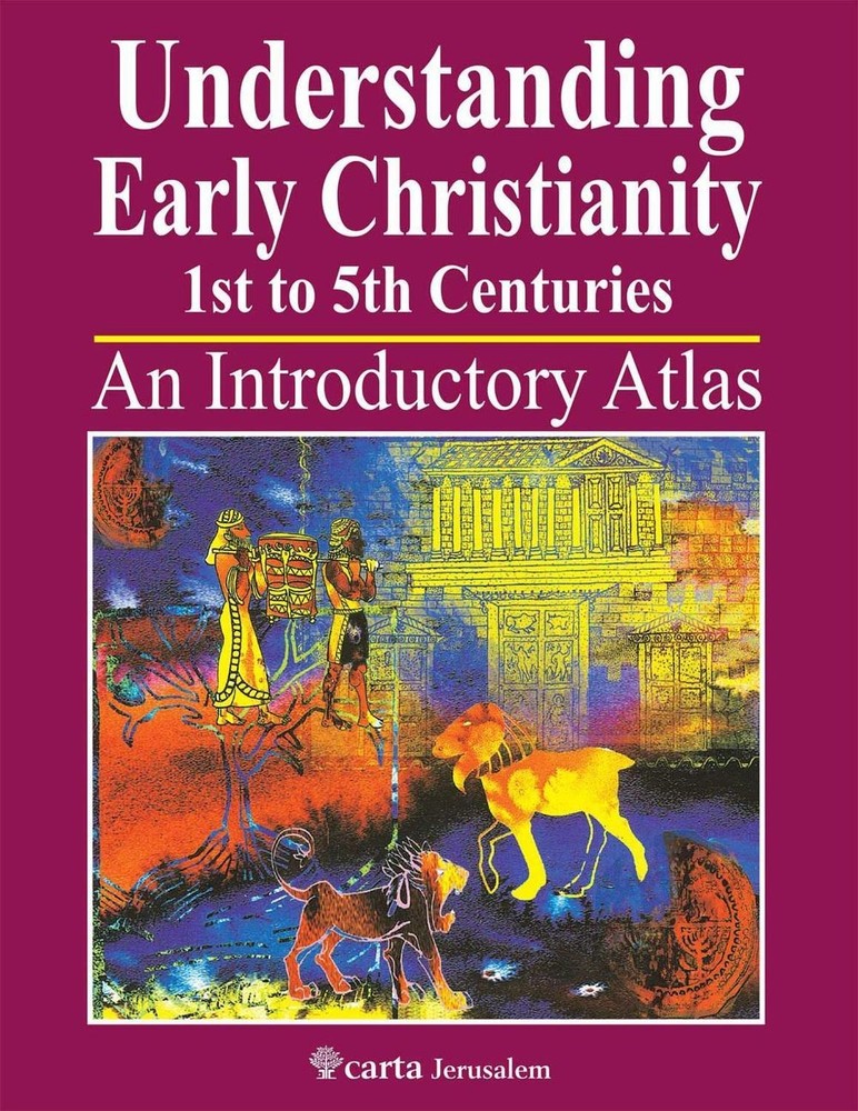 Understanding Early Christianity-1st to 5th Centuries: An Introduction Atlas by