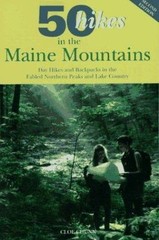 50 Hikes in the Maine Mountains: Day Hikes and Backpacks in the Fabled…
