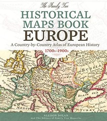 THE FAMILY TREE HISTORICAL MAPS BOOK – EUROPE: A By Allison Dolan & Family Tree