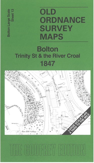 Bolton Trinity Street & the River Croal 1847 Bolton Sheet 13 by Alan Crosby