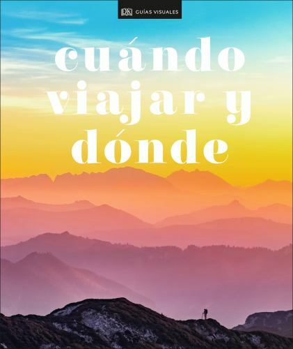 Cuándo viajar y donde (Where To Go When) (Span… 9781465497703 by DK Eyewitness
